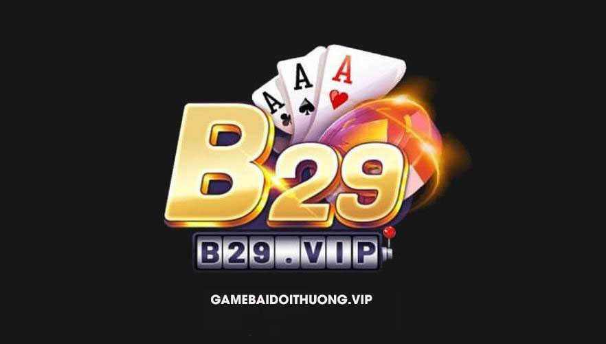 Tải B29 Android IOS APK – Update phiên bản mới nhất 2021