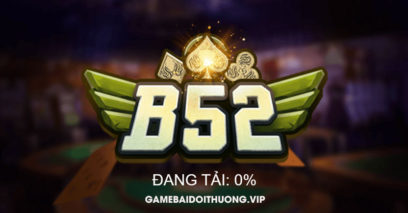 Tải B52 Android IOS APK – Update phiên bản mới nhất 2021