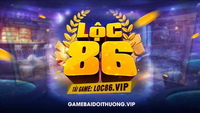 Tải Lộc 86 Android IOS APK – Update phiên bản mới nhất 2021